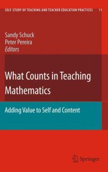 Hardcover What Counts in Teaching Mathematics: Adding Value to Self and Content Book