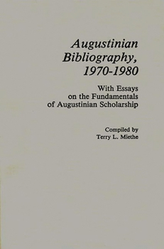 Hardcover Augustinian Bibliography, 1970-1980: With Essays on the Fundamentals of Augustinian Scholarship Book