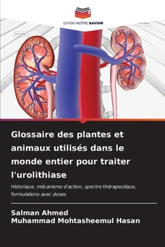 Paperback Glossaire des plantes et animaux utilisés dans le monde entier pour traiter l'urolithiase [French] Book