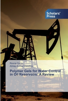 Polymer Gels for Water Control in Oil Reservoirs: A Review