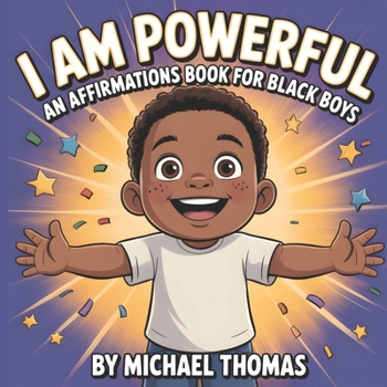 Paperback I Am Powerful: An Affirmations Book for Black Boys Celebrating Confidence, Strength, and Identity Book