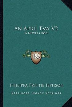Paperback An April Day V2: A Novel (1883) Book