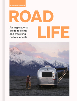 Hardcover Road Life: An Inspirational Guide to Living and Travelling on Four Wheels Book