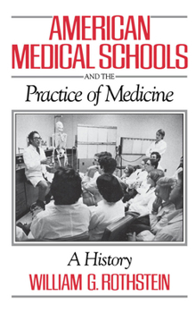 Hardcover American Medical Schools and the Practice of Medicine: A History Book