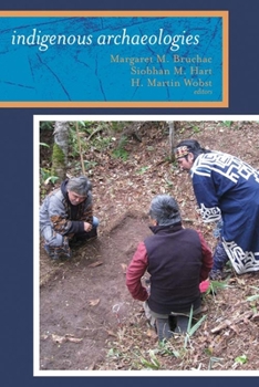 Paperback Indigenous Archaeologies: A Reader on Decolonization Book