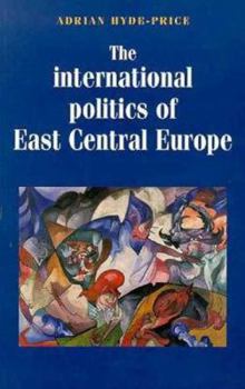 Paperback The International Politics of East Central Europe (Regional International Politics) Book