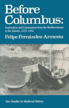 Paperback Before Columbus: Exploration and Colonisation from the Mediterranean to the Atlantic, 1229-1492 Book