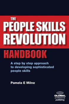 Paperback The People Skills Revolution Handbook: A Step by Step Approach to Developing Sophisticated People Skills Book