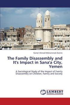 Paperback The Family Disassembly and It's Impact in Sana'a City, Yemen Book