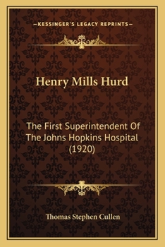 Henry Mills Hurd, the first superintendent of the Johns Hopkins hospital