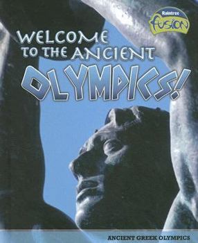 Library Binding Welcome to the Ancient Olympics!: Ancient Greek Olympics Book