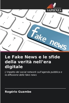 Le Fake News e le sfide della verità nell'era digitale (Italian Edition)