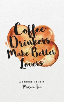 Paperback Coffee Drinkers Make Better Lovers: A Stroke Memoir Book