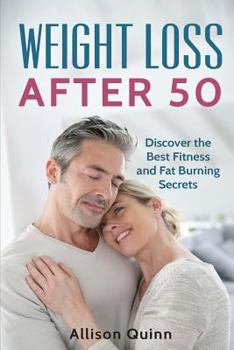 Paperback Weight Loss After 50: Discover the Best Fitness and Fat Burning Secrets Book