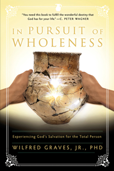 In Pursuit of Wholeness: Experiencing God's Salvation for the Total Person