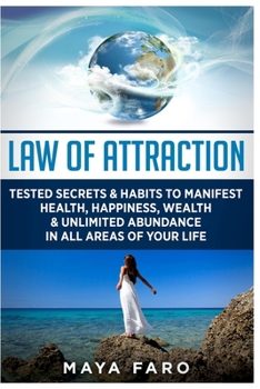 Paperback Law of Attraction: Tested Secrets & Habits to Manifest Health, Happiness, Wealth & Unlimited Abundance in All Areas of Your Life Book