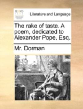 Paperback The Rake of Taste. a Poem, Dedicated to Alexander Pope, Esq. Book