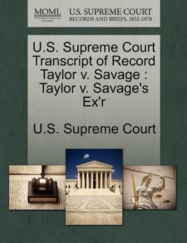 U.S. Supreme Court Transcript of Record Taylor v. Savage: Taylor v. Savage's Ex'r