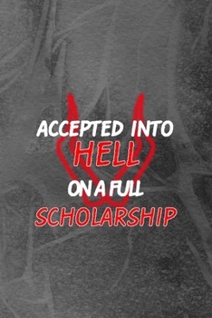 Accepted Into Hell On A Full Scholarship: Notebook Journal Composition Blank Lined Diary Notepad 120 Pages Paperback Grey Texture Hell