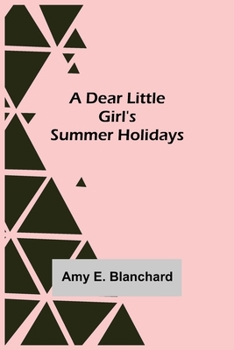 Paperback A Dear Little Girl's Summer Holidays Book
