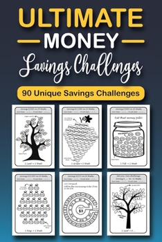 Paperback The Ultimate Money Saving Challenge Book: 0 Unique One-of-a-Kind Savings Challenges from $50 to $5000 to Easily Save the Money You Want Right Now! Book