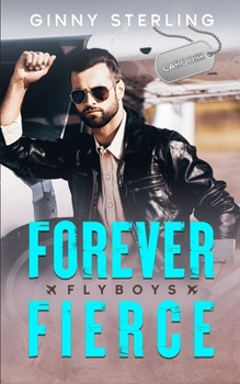 Forever Fierce (Flyboys) - Book #11 of the Flyboys