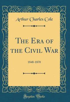 The Era of Civil War, 1848-1870 (Sesquicentennial History) - Book #3 of the Sesquicentennial History of Illinois