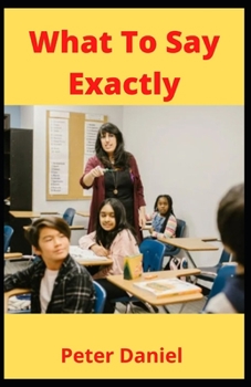 Paperback What To Say Exactly Book