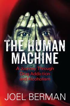 Paperback The Human Machine: A Journey Through Drug Addiction and Alcoholism Book