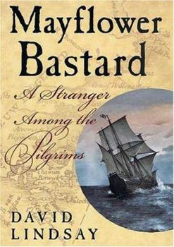 Hardcover Mayflower Bastard: A Stranger Among the Pilgrims Book