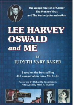 Hardcover Lee Harvey Oswald and Me - The Weaponization of Cancer, The Monkey Virus and the Kennedy Assassination Book