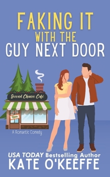 Paperback Faking It With the Guy Next Door: A Sweet Enemies-to-Lovers Small-Town Romantic Comedy Book