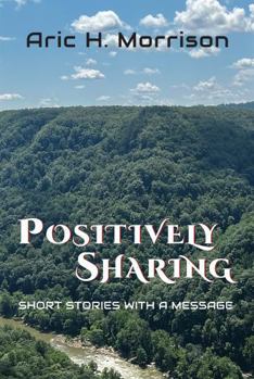 Paperback Positively Sharing: Short Stories With A Message Book