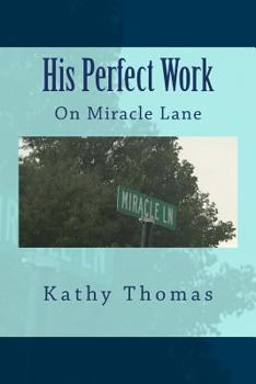 Paperback His Perfect Work: On Miracle Lane Book