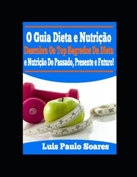 O Guia Dieta e Nutrição (saúde e bem estar) (Portuguese Edition)