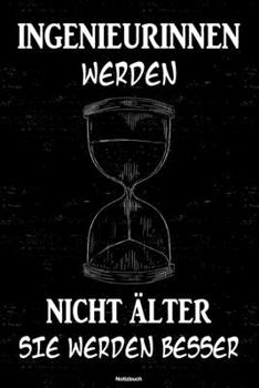 Ingenieurinnen werden nicht älter sie werden besser Notizbuch: Ingenieurin Journal DIN A5 liniert 120 Seiten Geschenk (German Edition)