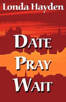 Paperback Date, Pray, Wait Book