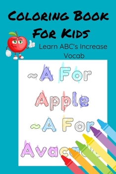 Paperback ABC Coloring Vocabulary Book For Kids: Color The ABC's and Learn New Words Book