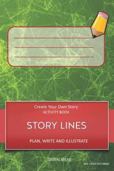 Paperback Story Lines - Create Your Own Story Activity Book, Plan Write and Illustrate: Unleash Your Imagination, Write Your Own Story, Create Your Own Adventur Book