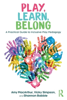 Play, Learn, Belong: A Practical Guide to Inclusive Play Pedagogy