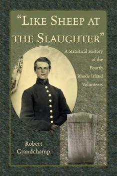 Paperback "Like Sheep at the Slaughter." A Statistical History of the Fourth Rhode Island Volunteers Book