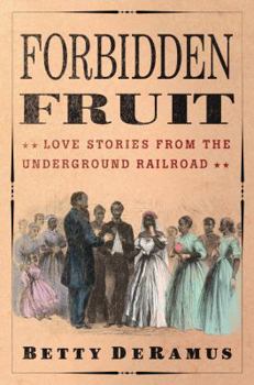 Hardcover Forbidden Fruit: Love Stories from the Underground Railroad Book