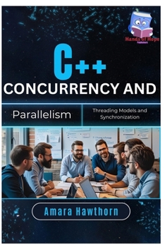 Paperback C++ Concurrency and Parallelism: Threading Models and Synchronization Book