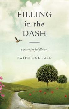 Paperback Filling in the Dash: A Quest for Fulfillment Book