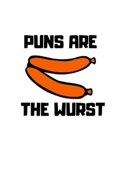 Paperback Puns Are the Wurst: Diary for Sausage Lovers, Blank Lined Travel Journal to Write In Ideas Book