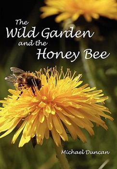 Paperback The Wild Garden and the Honey Bee Book