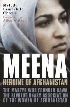 Hardcover Meena, Heroine of Afghanistan: The Martyr Who Founded RAWA, the Revolutionary Association of the Women of Afghanistan Book