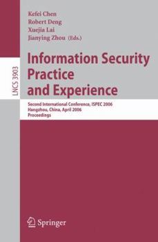 Paperback Information Security Practice and Experience: Second International Conference, Ispec 2006, Hangzhou, China, April 11-14, 2006, Proceedings Book