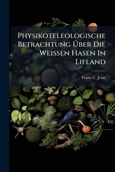 Paperback Physikoteleologische Betrachtung Über Die Weissen Hasen In Lifland [German] Book