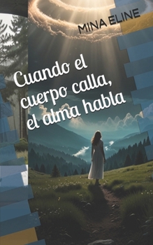 Paperback Cuando el cuerpo calla, el alma habla [Spanish] Book